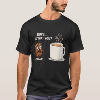 Grappige Coffee Bean Meme Kerels Is Dat Jullie Bar T-shirt