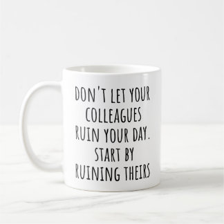 Grappige collega citaat verpest je dag collega koffiemok