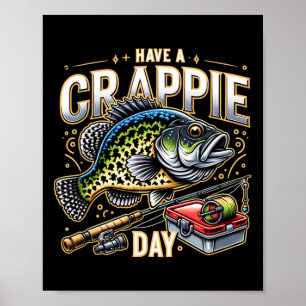Grappige Crappie Vissen Humor Grap Have A Crappie Poster