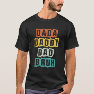 Grappige Dada Daddy Dad Bruh  Dochter Vader T-shirt
