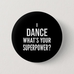 Grappige danser Ik dans wat is je superkracht Ronde Button 5,7 Cm