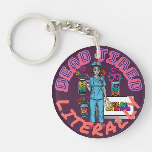 Grappige Dark Humor "Dead Tired Letterlijk" Nurse Sleutelhanger