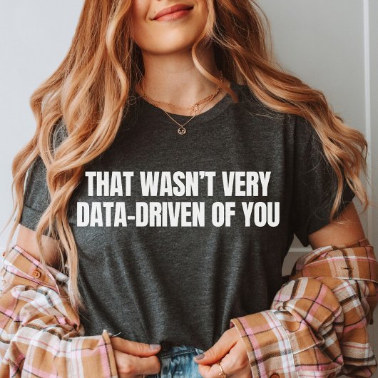 Grappige data analist, data scientist, gedrag nerd t-shirt