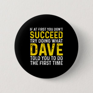 Grappige Dave Als Het Eerst Niet Lukt, Probeer Het Ronde Button 5,7 Cm