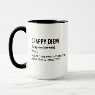 Grappige definitie Crappy Diem, grijp de verkeerde Mok