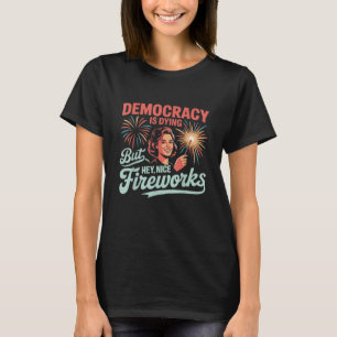 Grappige democratie gaat dood, maar hé mooi vuurwe t-shirt