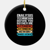 Grappige dialyse technicus voordat je me stoort keramisch ornament (Achterkant)