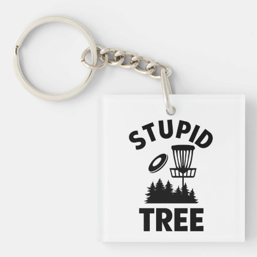 Grappige Disc Golf Quote Stupid Tree Sleutelhanger (voorkant)