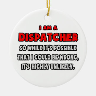 Grappige Dispatcher .. Zeer onwaarschijnlijk Keramisch Ornament