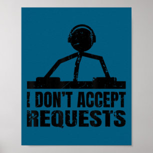 Grappige dj quote - ik accepteer geen verzoeken - poster