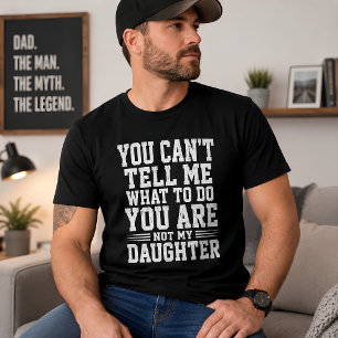 Grappige Dochter Zegt Je Kan Me Niet Vertellen Wat T-shirt