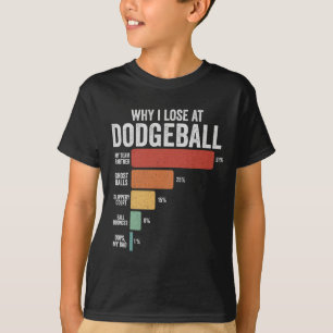 Grappige Dodgeball Sport Waarom ik verlies met Dod T-shirt