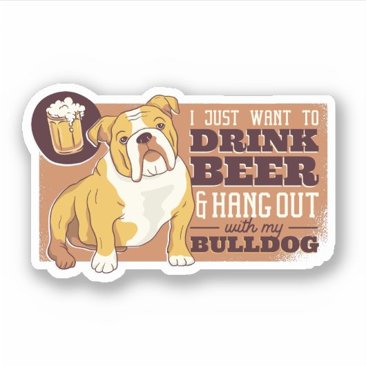 Grappige drank bier hangen met mijn BullDog hond c Sticker (Voorkant)
