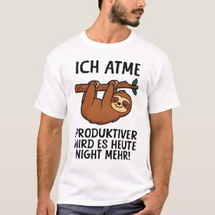 Grappige Duitse Luiaard Ik Adem Productieve Humor T-shirt