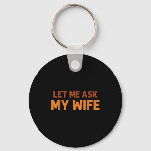 Grappige echtgenoot laat me mijn vrouw citeren hum sleutelhanger