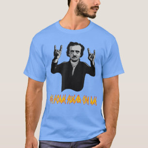 Grappige Edgar Allen Poe Some Sugar On Me Dichter T-shirt