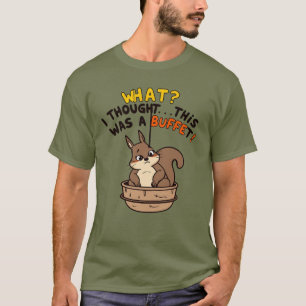 Grappige eekhoorn "Wat? Ik dacht dat dit een buffe T-shirt