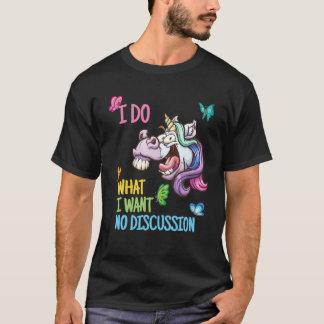 Grappige Eenhoorn. Ik Doe Wat Ik Wil. Geen Discuss T-shirt