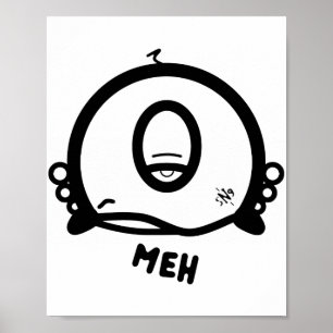 Grappige Eenzijdige Cartoon “Meh” Poster