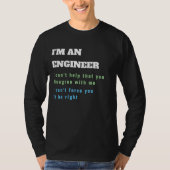 Grappige ENGINEUR Engineering Citaat Altijd Gelijk T-shirt (Voorkant)