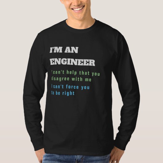 Grappige ENGINEUR Engineering Citaat Altijd Gelijk T-shirt (Voorkant)