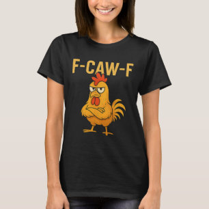 Grappige F-caw-f Kip Fcawf Kip Haan Meme _ T-shirt