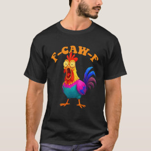 Grappige F-Caw-F Kip Grafisch Sarcasisch Kleurrijk T-shirt