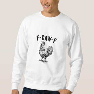 Grappige F-Caw-F Kip Grafisch Sarcastische Vogel Trui