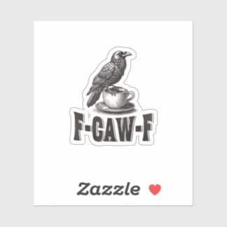 Grappige F-Caw-F Kraai Koffie Volwassen Humor Sticker