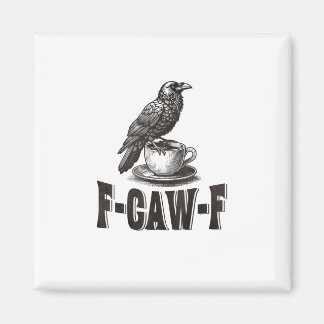Grappige F-Caw-F Kraai Koffie Volwassenen Humor Magneet