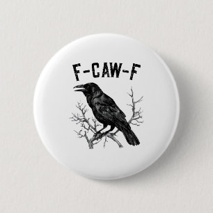 Grappige F-Caw-F Kraai Vogel Raaf Mannen Vrouwen Ronde Button 5,7 Cm