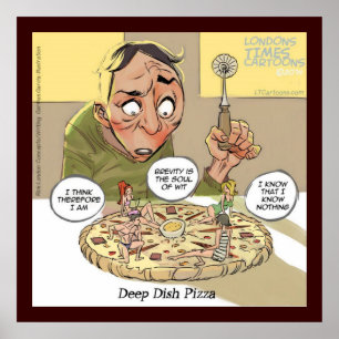 Grappige Filosofie Deep Dish Pizza Poster