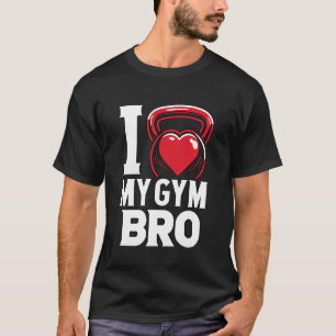 Grappige Fitness Ik hou van mijn sportschool Bro K T-shirt