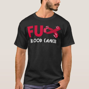 Grappige FU-bloedkanker voor overlevende bloedkank T-shirt