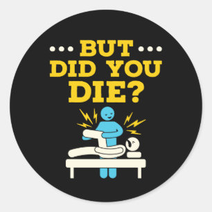 Grappige Fysiotherapie Maar Ben Je Gestorven Ronde Sticker