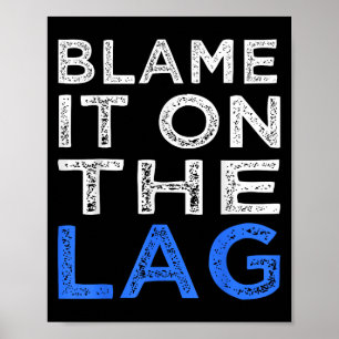 Grappige gamer citaat speler de schuld op de lag g poster