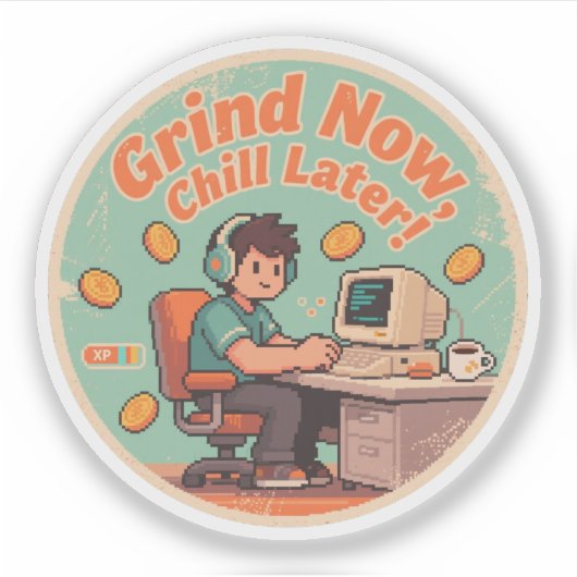 Grappige Gamer Grind Nu Chill Later Retro Sticker (Voorkant)