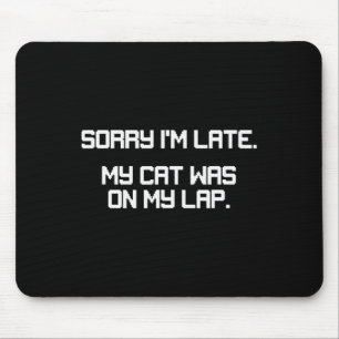 Grappige gamer kattenliefhebber Sorry dat ik laat Muismat