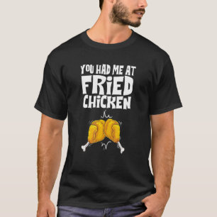 Grappige Gebakken Kip Geschenk Cool Je Had Me Al B T-shirt