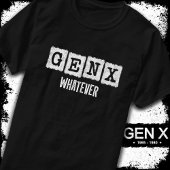 Grappige Gen X Generation X Gen Xer Gen X Wat dan  T-shirt