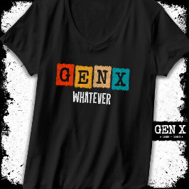 Grappige Gen X Generation X Gen Xer Gen X Wat dan  T-shirt