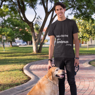 Grappige Gentleman & Mad Dog Quote Aangepaste naam T-shirt