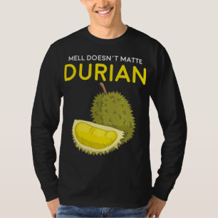 Grappige geur maakt niet uit Durian Zuidoost-Azië  T-shirt