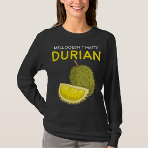 Grappige geur maakt niet uit Durian Zuidoost-Azië  T-shirt