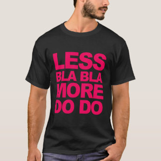Grappige gezegden minder bla bla - meer doen t-shirt