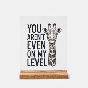 Grappige Giraffe Je Bent Niet Op Mijn Niveau T-Shi Acryl Bord