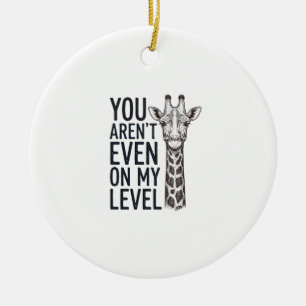 Grappige Giraffe Je Bent Niet Op Mijn Niveau T-Shi Keramisch Ornament