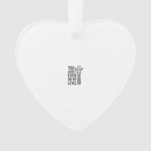 Grappige Giraffe Je Bent Niet Op Mijn Niveau T-Shi Ornament