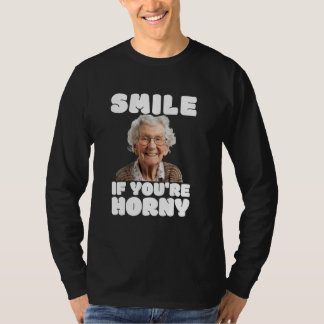 Grappige glimlach als je geile oude dame gênante A T-shirt