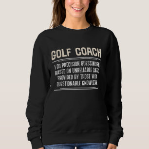 Grappige Golf Coach Graphic - Ik doe precisie gisw Trui